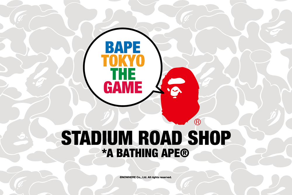 7⽉22⽇〜9⽉5⽇ “STADIUM ROAD SHOP” BAPE TOKYO THE GAME
