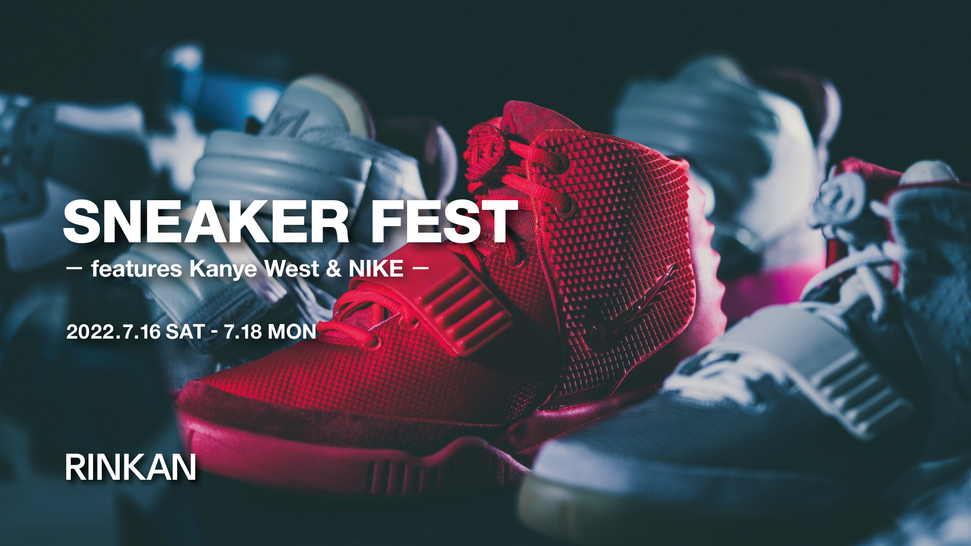 7月16日～7月18日 期間限定開催 “RINKAN SHIBUYA” 展示販売イベント “SNEAKER FEST – features Kanye West & NIKE -“