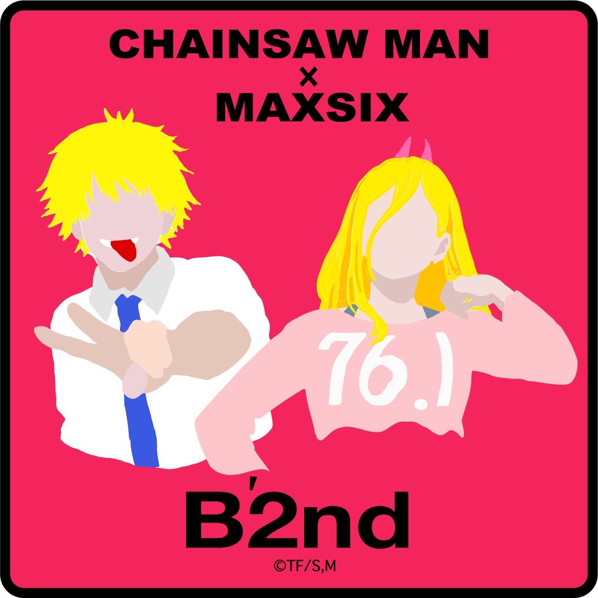 B’2 nd x チェンソーマン x MAXSIX
